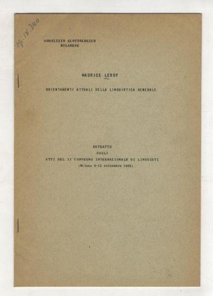 Orientamenti attuali della linguistica generale. Estratto dagli Atti del II Convegno internazionale di linguisti (Milano 9-12 settembre 1953) - Maurice Leroy - copertina