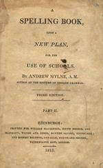 A spelling book upon a New Plan for the use of schools [...] Third Edition. Part II