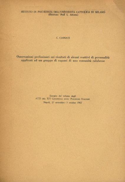 Osservazioni preliminari sui risultati di alcuni reattivi di personalità applicati ad un gruppo di ragazzi di una comunità calabrese. Estratto dal volume degli Atti del XIV Congresso degli psicologi italiani, Napoli, 27 settembre - 3 ottobre 1962 - Carlo Casati - copertina