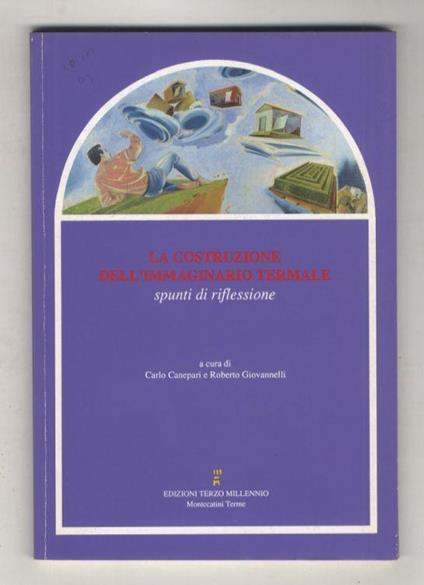 La costruzione dell'immagninario termale. Spunti di riflessione [...] - Carlo Canepari - copertina