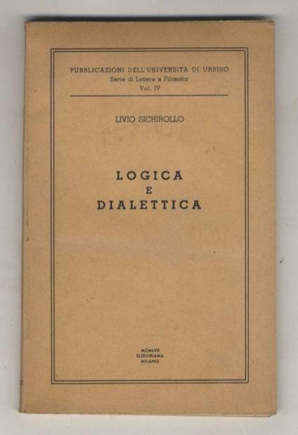 Logica e dialettica. Interpretazione e saggi - Livio Sichirollo - copertina