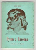 Byron a Ravenna. L'uomo e il poeta