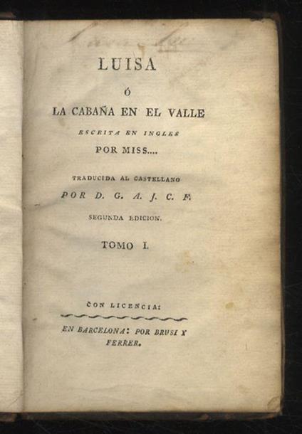 Luisa o la cabana en el valle. Escrita en ingles por Miss... Traducida al castellano por D.G.A.J.C.F. Segunda edicion. Tomo I - tomo II] - Elizabeth Helme - copertina