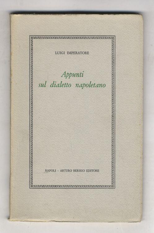 Appunti sul dialetto napoletano. (Prefazione di Ottavio Nicolardi) - Luigi Imperatore - copertina