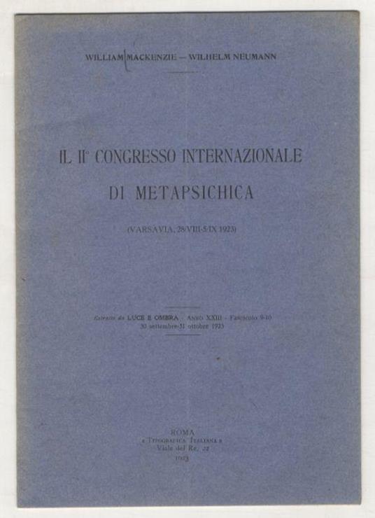 Il II° Congresso Internazionale di metapsichica (Varsavia 28 VIII - 5 IX 1923). Estratto da Luce e Ombra, anno XXIII, fascicolo 9-10, 30 settembre - 31 ottobre 1923 - William Mackenzie - copertina