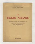 La reliure anglaise. Exposition organisée sous le patronage de l'Association Franco-Britannique Art et Tourisme