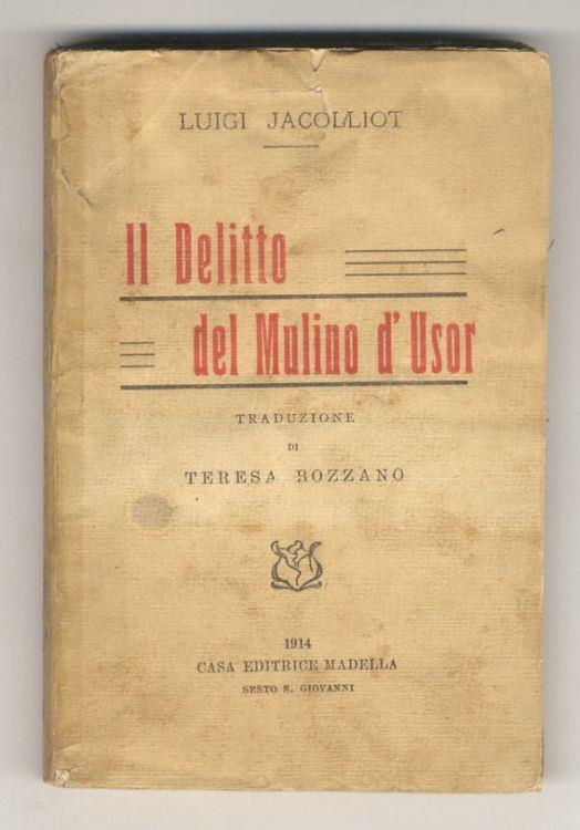 Il delitto del Mulino d'Usor. Romanzo. Prima traduzione italiana di Teresa Bozzano - Louis Jacolliot - copertina