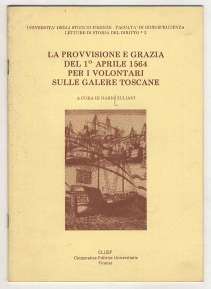 La provvisione e grazia del 1° aprile 1564 per i volontari sulle galere toscane - Dario Zuliani - copertina