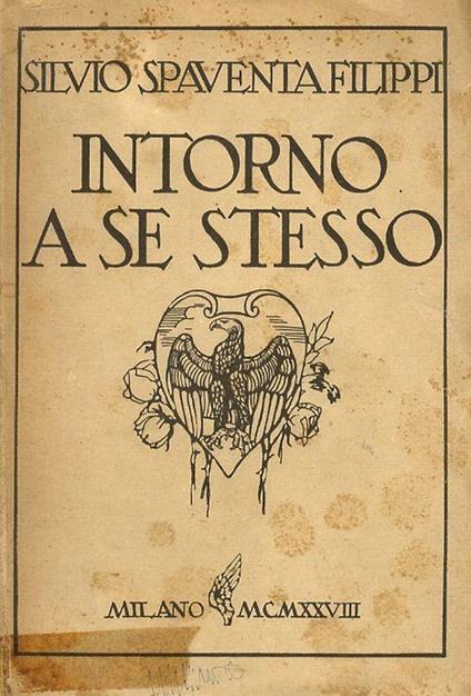 Intorno a se stesso. Romanzo. Seconda edizione - Silvio Spaventa Filippi - copertina