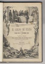 Il Colpo di Stato, ovvero Parigi nel 2 dicembre 1851. Prima traduzione italiana sulla sesta edizione francese (unica edizione autorizzata in Italia)