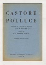 Castore e Polluce. Tragedia in 5 atti e un prologo (...) Musica di Jean Philippe Rameau. (Traduzione letterale dal francese)