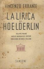 La lirica di Hoelderlin. Volume primo: saggio biografico critico, riduzione in versi italiani