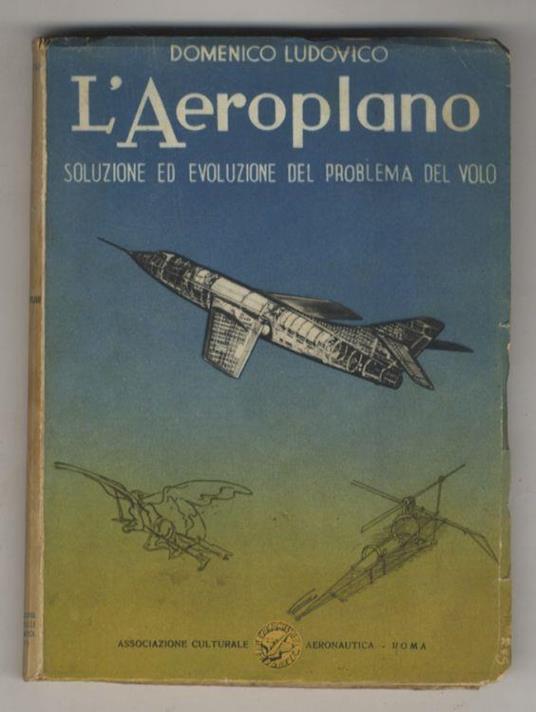 L' aeroplano. Soluzione ed evoluzione del problema del volo - Domenico Ludovico - copertina