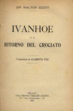 Ivanhoe ossia il ritorno del crociato. Traduzione di Alberto Fidi