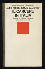 Il carcere in Italia. [Inchiesta sui carcerati, i carcerieri e l'ideologia carceraria]