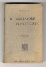 Il Montatore Elettricista. 9a edizione, riveduta, corretta ed illustrata con 358 incisioni