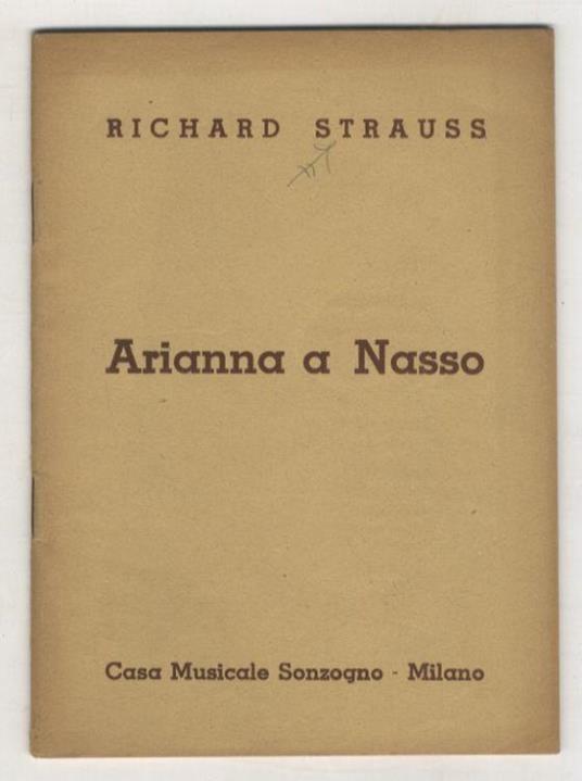 Arianna a Nasso. Opera in un Atto con un Prologo di Hugo von Hofmannsthal. Musica di Richard Strauss. Unica traduzione ritmica italiana autorizzata di Ottone Schanzer. Rifacimento. (proprietà dell'editore Fürstner Ltd. - Londra) - Richard Strauss - copertina