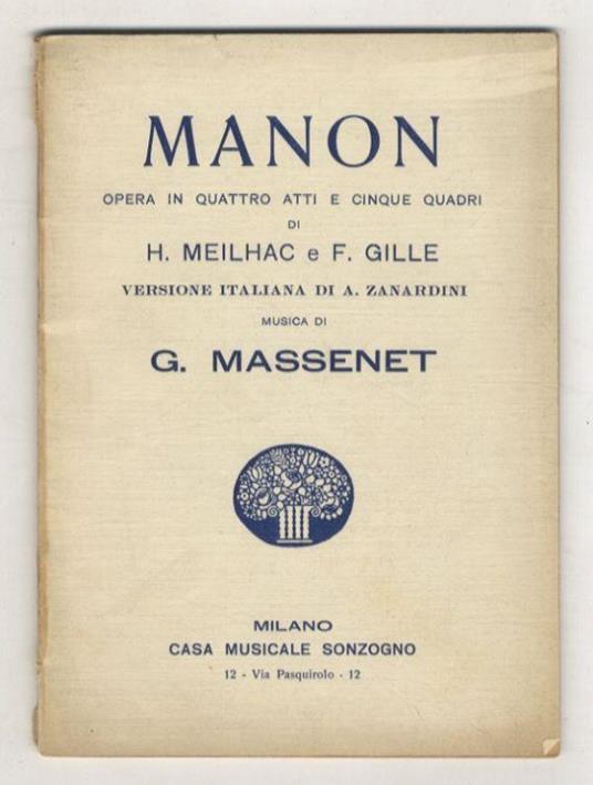 Manon. Opera in quattro atti e cinque quadri di H. Meilhac e F. Gille. Musica di G. Massenet. Versione italiana di A. Zanardini - Angelo Zanardini - copertina