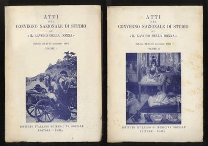 Atti del Convegno Nazionale di studio su Il lavoro della donna. Salerno 22-23-24 novembre 1963. Presidente: prof. Massimo Crepet - copertina