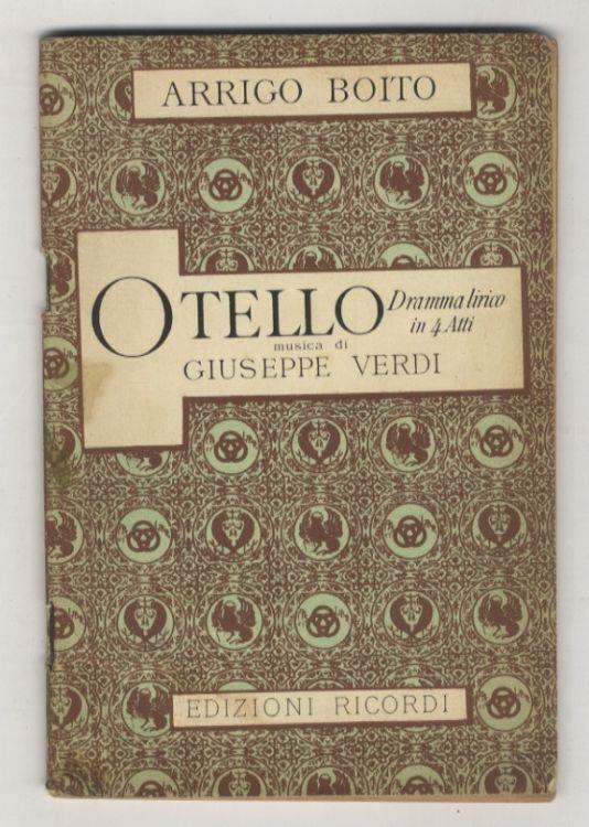 Otello. Dramma lirico in quattro atti. Versi di Arrigo Boito. Musica di Giuseppe Verdi - Arrigo Boito - copertina