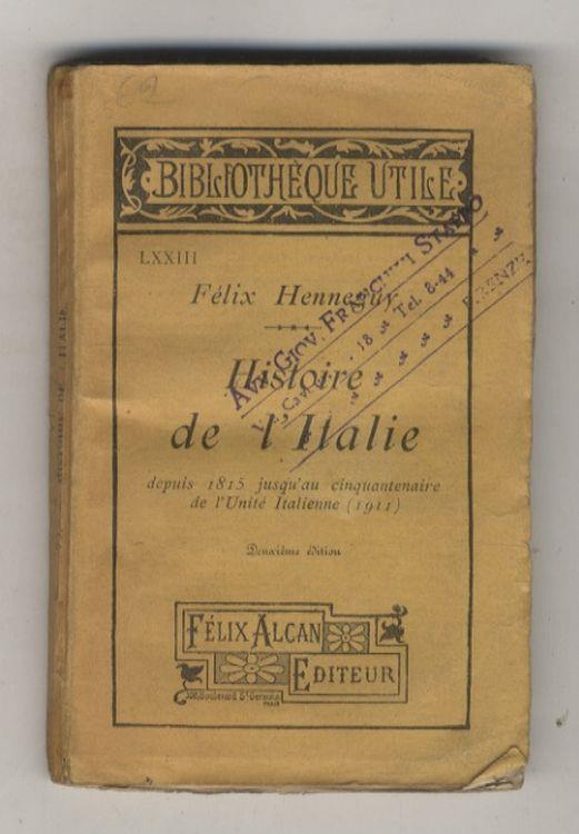 Histoire de l'Italie depuis 1815 jusqu'au cinquantenaire de l'unité italienne (1911). 2ème édition - Félix Henneguy - copertina