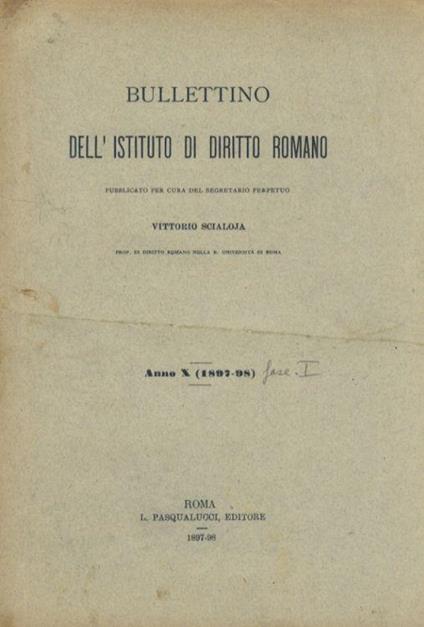 Vocabolario delle costituzioni latine di Giustiniano. Prima parte: da A/ab a Gubernator. (In: Bullettino dell'Istituto di Diritto Romano pubblicato per cura di Vittorio Scialoja. Anno X (1897-98), fasc. I) - Carlo Longo - copertina