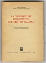 La giurisdizione ecclesiastica nel diritto italiano. Seconda edizione aggiornata dalla Dott. Grazia Maria Dente