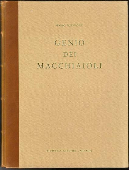 Genio dei Macchiaioli. Volume primo [- volume secondo] - Mario Borgiotti - copertina