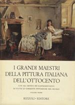 I grandi maestri della pittura italiana dell'Ottocento, con gli artisti più rappresentativi di tutte le correnti pittoriche del secolo