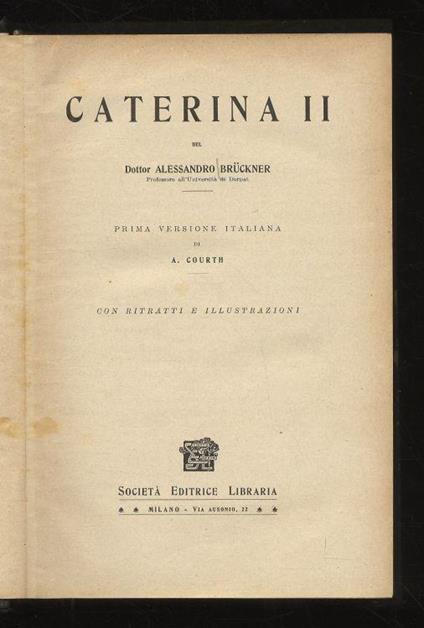 Caterina II. [...] Prima versione italiana di A. Courth. Con ritratti e illustrazioni - Aleksander Brückner - copertina