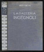La Galleria Ingegnoli. Con testo di Ugo Ojetti. Cenni biografici di Mario Bezzola