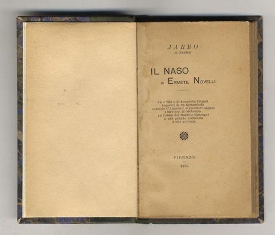 Il Naso di Ermete Novelli. (La Vita di Leopoldo Fregoli - Lamenti di un nottambulo - Gabriele D'Annunzio e gli attori italiani - I Direttori d'Orchestra - La Penna del Maestro Mascagni - Il più grande socialista - Il mio giornale) - Giulio Piccini - copertina