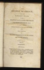 The History of Greece, from the Earliest State to the Death of Alexander the Great. To which is added a Summary Account of the Affairs of Greece, from that period, to the Sacking of Constantinople by the Othomans. 10th Edition. Volume I