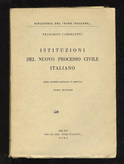 Istituzioni del nuovo processo civile italiano. Terza edizione emendata e compiuta. Volume II - Francesco Carnelutti - copertina