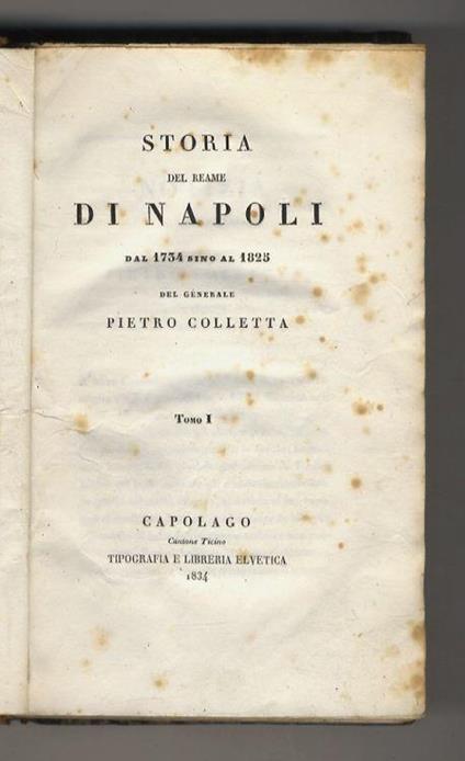 Storia del reame di Napoli dal 1754 sino al 1825, del generale Pietro Colletta. Tomo I [- tomo II] - Pietro Colletta - copertina