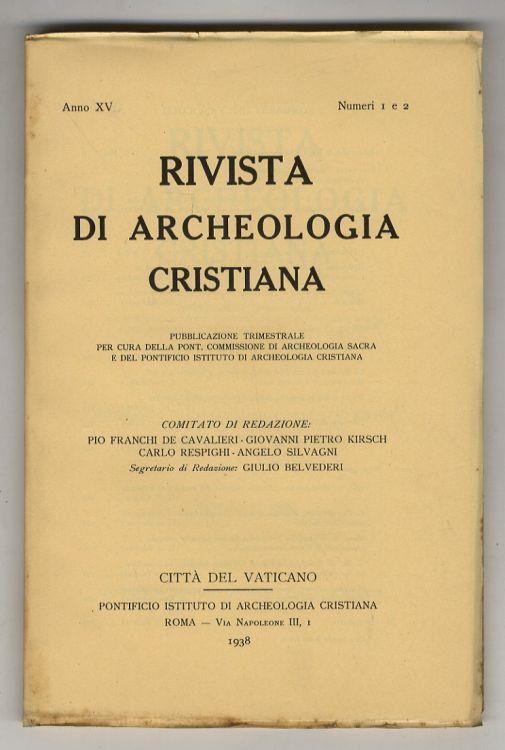 RIVISTA di archeologia cristiana. Pubblicazione trimestrale per cura della Pont. Commissione di Archeologia Sacra e del Pontificio Istituto di Archeologia Cristiana. Anno XV (1938). Numeri 1-2 e 3-4. [Annata completa] - copertina