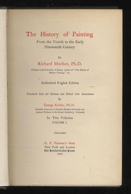 The History of Painting from the Fourth to the Early Nineteenth Century. Authorised English Edition. Translated from the German and Edited with Annotations by George Kriehn - Richard Muther - copertina