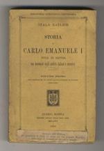 Storia di Carlo Emanuele I. Duca di Savoia. Con documenti degli archivi italiani e stranieri. Volume primo: Dall'assunzione al trono all'occupazione di Saluzzo. (1580-1588)