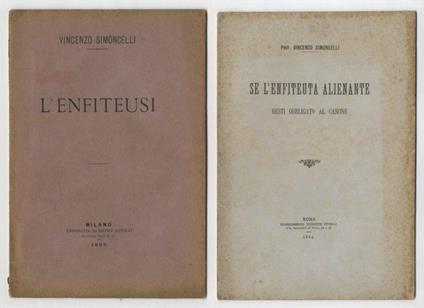 Esame critico dell'enfiteusi secondo il codice civile italiano. (Unito dello stesso): Se l'enfiteuta alienante resti obbligato al canone - Vincenzo Simoncelli - copertina