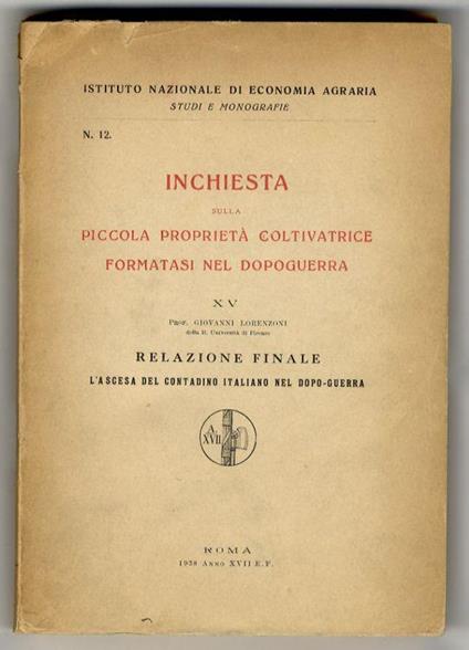 Inchiesta sulla piccola proprietà coltivatrice formatasi nel dopoguerra. Relazione finale. L'ascesa del contadino italiano nel dopo-guerra - G. Lorenzini - copertina