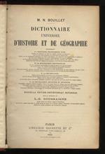 Dictionnaire universel d'histoire et de géographie. Contenant: 1: L'histoire proprement dite [...]. 2: la biographie universelle [...]. 3: la mythologie. 4: la géographie ancienne et moderne [...] Nouvelle édition entierèment refondue sous la directi