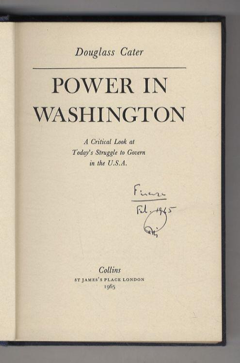 Power in Washington. A Critical Look at Today's Struggle to Govern in the U.S.A. (The Constitution - The Presidency - The Congress - The Parties - Outsiders on the Inside - The Struggle to Govern) - Douglass Cater - copertina