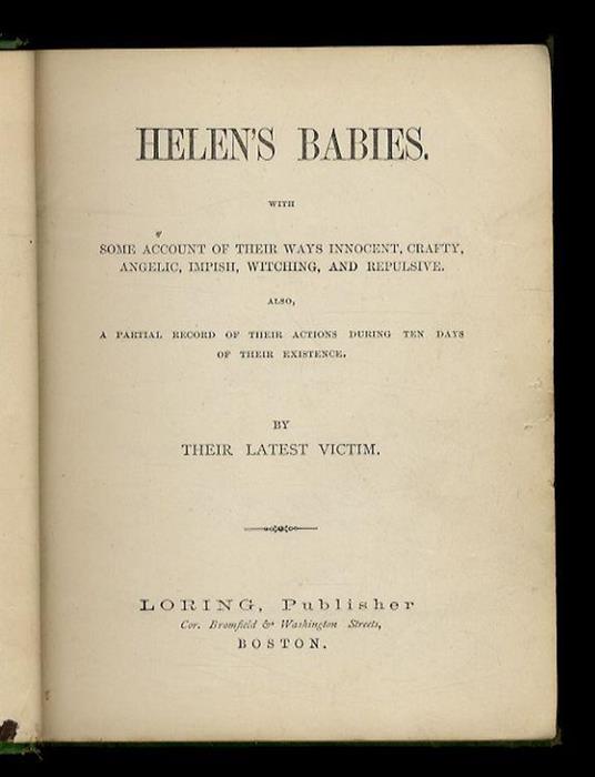 Helen's Babies. With Some Account of Their Ways Innocent, Crafty, Angelic, Impish, Witching, and Repulsive [...] By Their Latest Victim - John Habberton - copertina