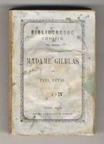 Madame Gil Blas. Souvenirs et aventures d'une femme de notre temps. Redigés d'apres ses notes et manuscrits. [Tome I - tome IV].[Prima serie]