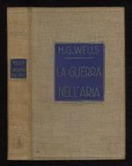 La guerra nell'aria. Volume primo [- volume secondo]