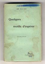 Quelques motifs d'espérer. (Les Associations de jeunes catholiques - Un renouvellement des études ecclésiastiques - Le retour du père Gratry - La renaissance catholiques en Angleterre - Ruskin et la réligion de la beauté - Art catholique?...) 2ème éd