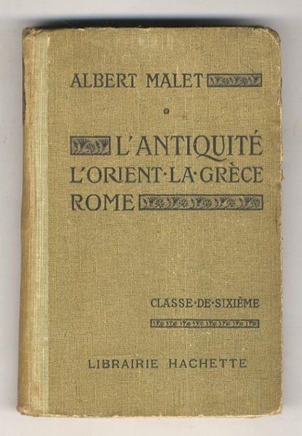 L' Antiquité. Orient - Grèce - Rome. 13ème édition - Albert Malet - copertina