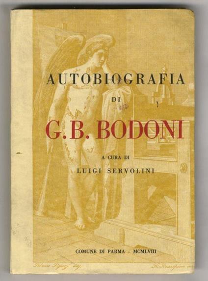 Autobiografia di G.B. Bodoni in duecento lettere inedite all'incisore Francesco Rosaspina. Con 4 illustrazioni e 7 tavole fuori testo. [...] - copertina