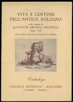 Vita e costumi dell'antica Bologna nelle stampe di Giuseppe Maria Mitelli. 1634-1718. Dalla collezione della Cassa di Risparmio di Bologna