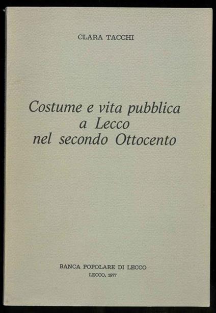 Costume e vita pubblica a Lecco nel secondo Ottocento - copertina